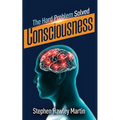 Consciousness, The Hard Problem Solved