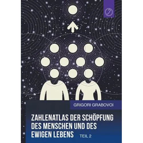 Zahlenatlas der Schöpfung des Menschen und des ewigen Lebens - Teil 2 (GERMAN Edition)