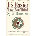 It's Easier Than You Think: The Buddhist Way to Happiness