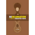 Reincarnation: a Study of Forgotten Truth