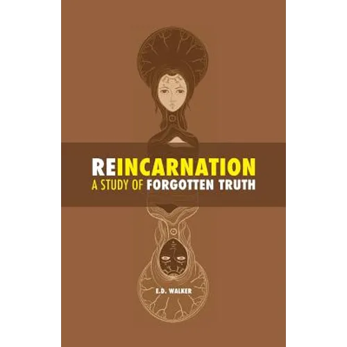 Reincarnation: a Study of Forgotten Truth
