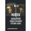Murder of the Saugatuck Church Basement Kitchen Ladies: A Saugatuck Murder Mystery