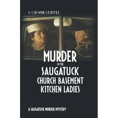 Murder of the Saugatuck Church Basement Kitchen Ladies: A Saugatuck Murder Mystery