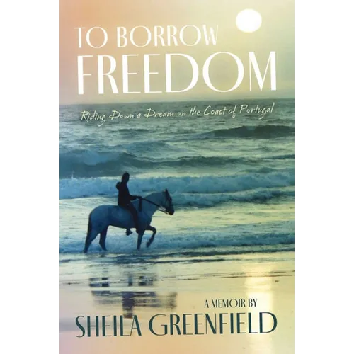 To Borrow Freedom: Riding Down a Dream on the Coast of Portugal