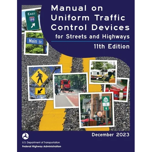 Manual on Uniform Traffic Control Devices for Streets and Highways (MUTCD) 11th Edition, December 2023 (Complete Book, Color Print) National Standards