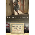 In My Hands: Memories of a Holocaust Rescuer