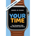 Your Time: (Special Edition for Dads) The Greatest Gift You Receive and Give