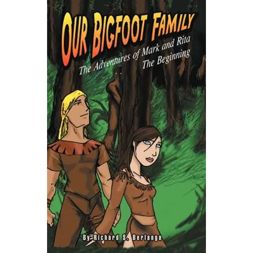 Our Bigfoot Family: The Adventures of Mark and Rita: The Beginning