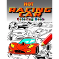 Hot Racing Cars: The Fastest Coloring Book In The World. Over 30 Unique Racing Car Colouring Pages. Fun and Activity for Kids 6 - 12