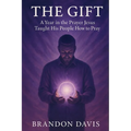 The Gift: A Year in the Prayer Jesus Taught His People How to Pray