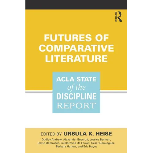Futures of Comparative Literature: ACLA State of the Discipline Report