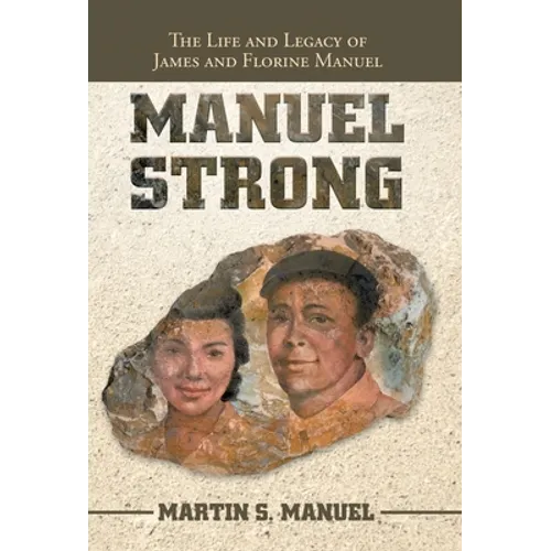 Manuel Strong: The Life and Legacy of James and Florine Manuel