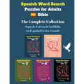 Spanish Word Search Puzzles For Adults: The Complete Collection Sopa de Letras de la Biblia en Español Letra Grande