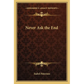 Never Ask the End