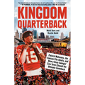 Kingdom Quarterback: Patrick Mahomes, the Kansas City Chiefs, and How a Once Swingin' Cow Town Chasedthe Ultimate Comeback