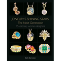 Jewelry's Shining Stars: The Next Generation: 45 Visionary Women Designers