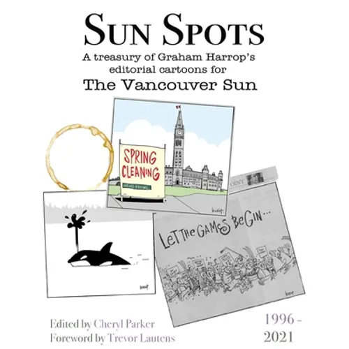 Sun Spots: A Treasury of Editorial Cartoons - The Vancouver Sun1996-2021