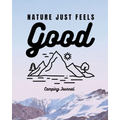 Nature Just Feels Good: Camping Journal Family Camping Keepsake Diary Great Camp Spot Checklist Shopping List Meal Planner Memories With The Kids Summ