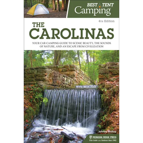 Best Tent Camping: The Carolinas: Your Car-Camping Guide to Scenic Beauty, the Sounds of Nature, and an Escape from Civilization