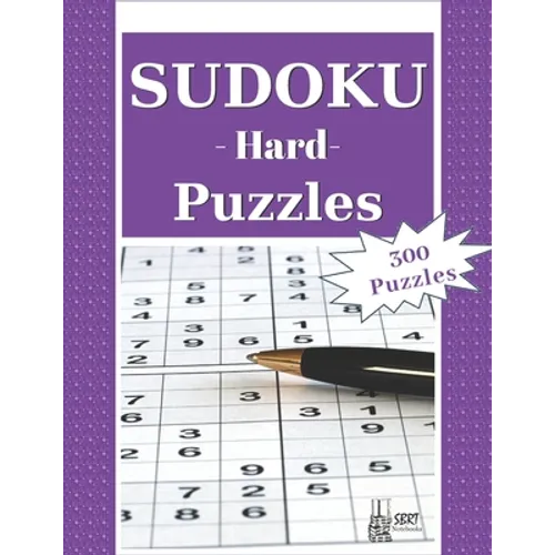 Hard Sudoku Puzzles: 300 Difficult Sudoku Puzzles and Solutions. Perfect for Experts and People Who Want to Improve Their Skills