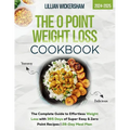 The 0 Point Weight Loss Cookbook 2024-2025: The Complete Guide to Effortless Weight Loss with 365 Days of Super Easy & Zero Point Recipes 28-Day Meal