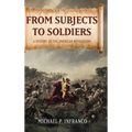 From Subjects to Soldiers: A History of the American Revolution