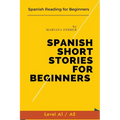 Spanish Short Stories for Beginners: Spanish Reading for Beginners