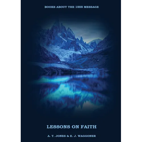 Lessons on the Faith of Jesus: : (Justification by Faith, Grace Alone, Salvation alone in Christ, Faith and Works) in a New Big (Large) Print Edition