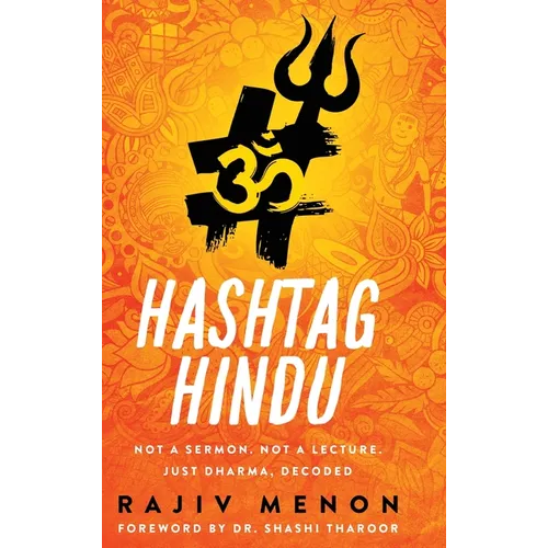 Hashtag Hindu: Not a Sermon. Not a Lecture. Just Dharma, Decoded
