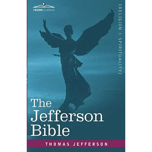 The Jefferson Bible: The Life and Morals of Jesus of Nazareth