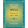 Dyer County, Tennessee Wills, Volume A, 1853-1893