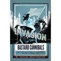 Invasion of the Bastard Cannibals And other true stories from a Southerner beyond the Mason-Dixon