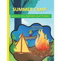 Summer Camp Would You Rather Questions For Kids Age 8-12 Years Old: Totally Hilarious And Funny Would You Rather Questions - Keeping The Summer Camp M