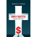 Simply Grateful: Testimonies of God's Financial Blessings and Intervention