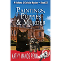 Paintings, Puppies & Murder: A Dickens & Christie Mystery
