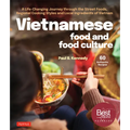 Vietnamese Food and Food Culture: A Life-Changing Journey Through the Street Foods, Regional Cooking Styles and Local Ingredients of Vietnam
