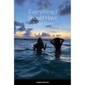 Everything I Should Have Told You