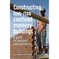 Constructing Low-Rise Confined Masonry Buildings: A Guide for Builders and Architects