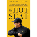 The Hot Seat: A Year of Outrage, Pride, and Occasional Games of College Football