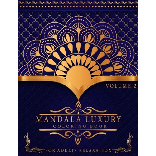 Mandala Luxury Coloring Book: For Adults Relaxation With Fun, Easy, And Relaxing Coloring Pages Stress Relieving Mandala Designs Volume 2