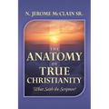 The Anatomy of True Christianity: What Saith the Scripture?