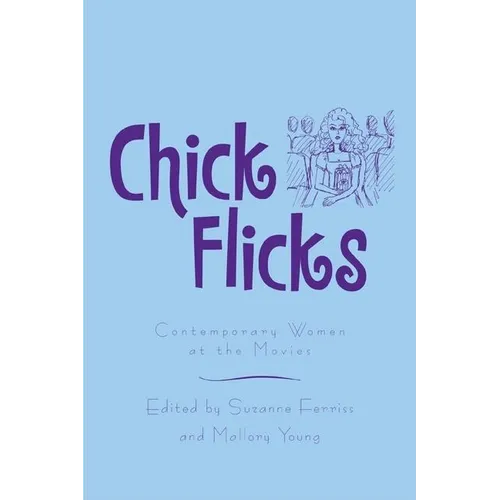 Chick Flicks: Contemporary Women at the Movies
