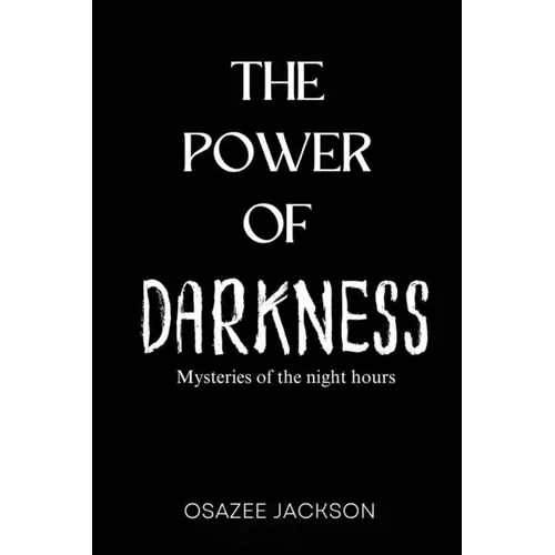 The Power of Darkness: Mysteries of the Night Hours