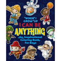 When I Grow Up I Can Be Anything an Inspirational Coloring Book For Boys: Help boys build confidence, express creativity and empower them to follow th
