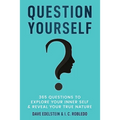 Question Yourself: 365 Questions to Explore Your Inner Self & Reveal Your True Nature