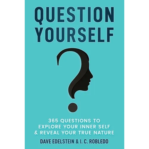 Question Yourself: 365 Questions to Explore Your Inner Self & Reveal Your True Nature