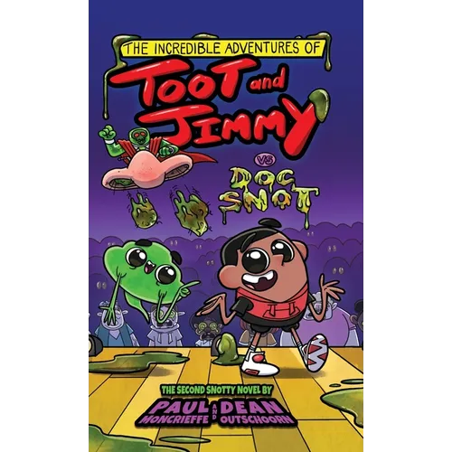 The Incredible Adventures of Toot and Jimmy VS Doc Snot (Toot and Jimmy #2)