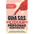 Guía S.O.S. para Lidiar con Personas Narcisistas: Descubre Cómo Identificar y Alejar a Personas Narcistas de tu Vida para Siempre
