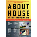 About the House with Henri de Marne: How to Maintain, Repair, Upgrade, and Enjoy Your Home