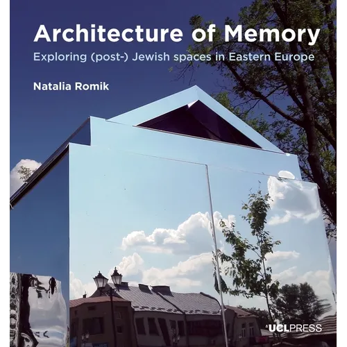 Architecture of Memory: Exploring (Post-) Jewish Spaces in Eastern Europe